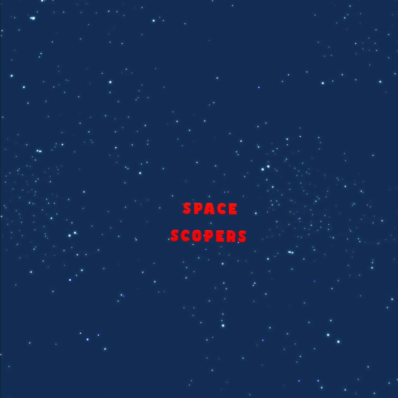 The title of our project...Space Scopers